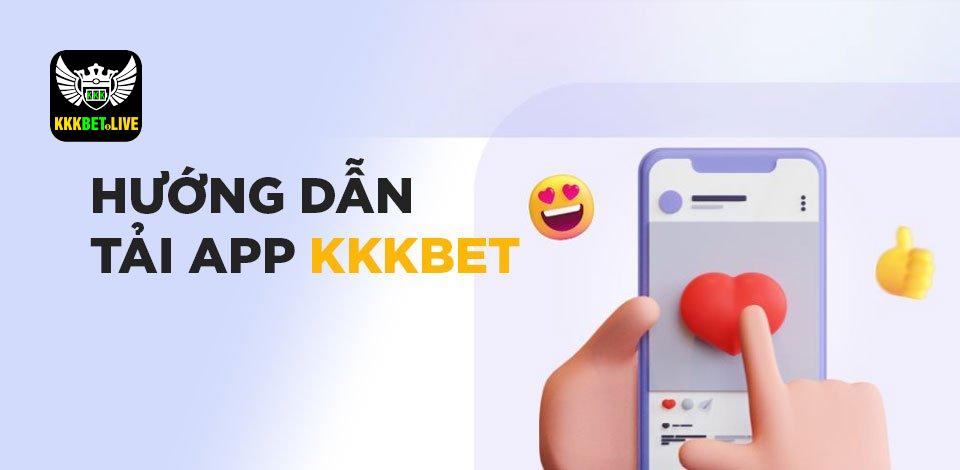 Hướng Dẫn Tải App KKKBET cho Adroid và IOS